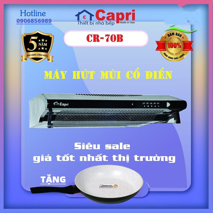 HÚT CỔ ĐIỂN CAPRI CR 70B TẶNG CHẢO